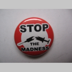 Stop the Madness,  odznak 25mm